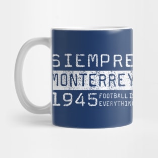 Football Is Everything - Siempre C.F. Monterrey Mug